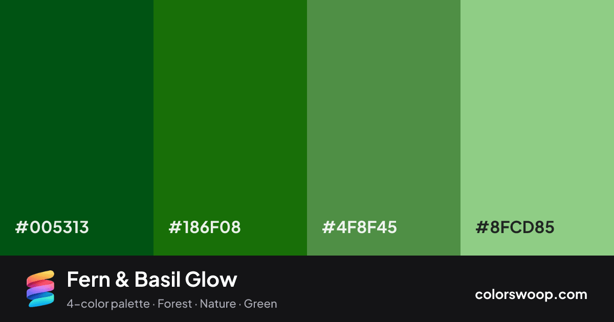 Fern & Basil Glow color palette card: Evergreen #005313, Fern #186F08, Basil #4F8F45, Pistachio #8FCD85