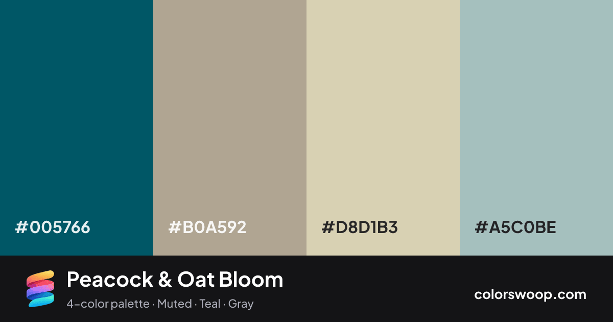 Peacock & Oat Bloom color palette card: Peacock #005766, Dust #B0A592, Oat #D8D1B3, Ash #A5C0BE