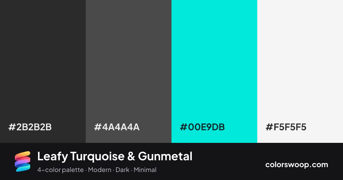 Leafy Turquoise & Gunmetal color palette card: Gunmetal #2B2B2B, Graphite #4A4A4A, Turquoise #00E9DB, Smoke #F5F5F5