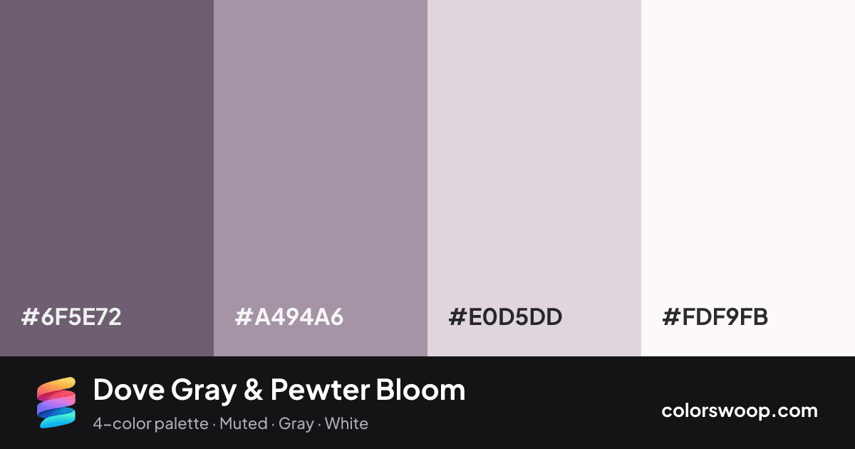 Dove Gray & Pewter Bloom color palette card: Dove Gray #6F5E72, Pewter #A494A6, Fog #E0D5DD, Snow #FDF9FB