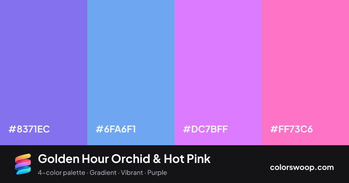 Golden Hour Orchid & Hot Pink color palette card: Amethyst #8371EC, Cornflower #6FA6F1, Orchid #DC7BFF, Hot Pink #FF73C6