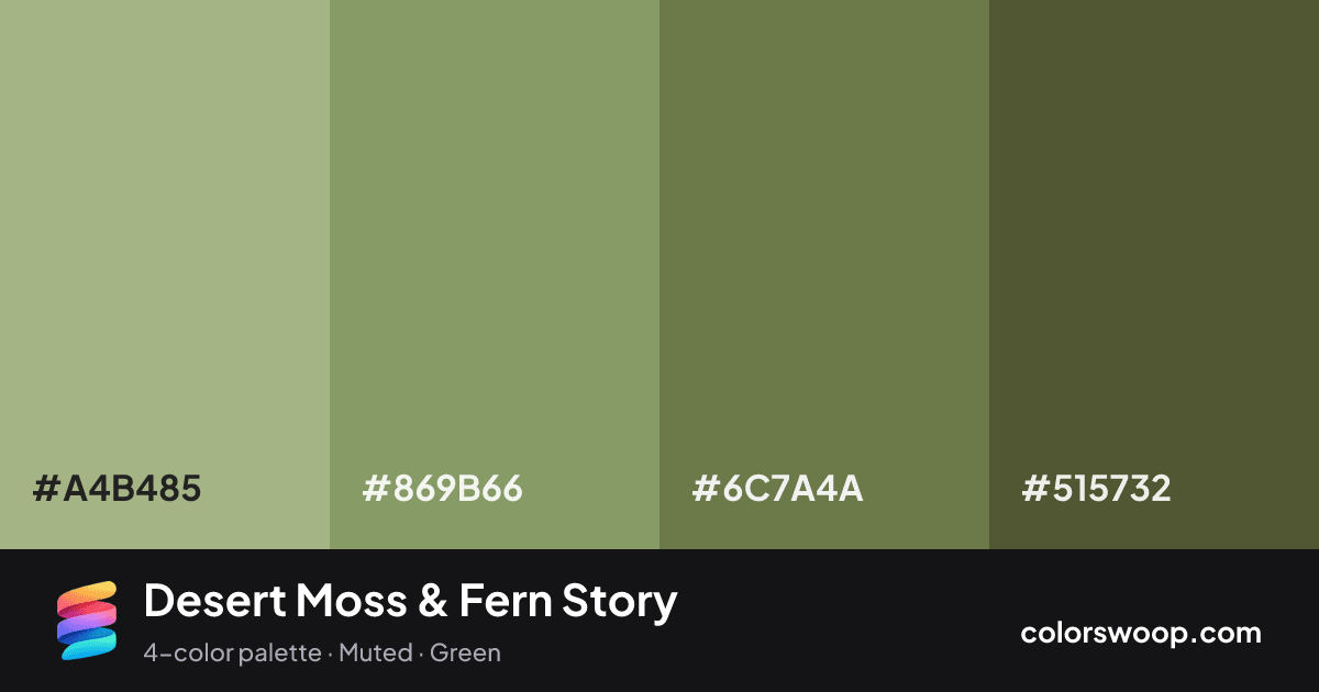 Desert Moss & Fern Story color palette card: Sage #A4B485, Moss #869B66, Fern #6C7A4A, Hunter Green #515732