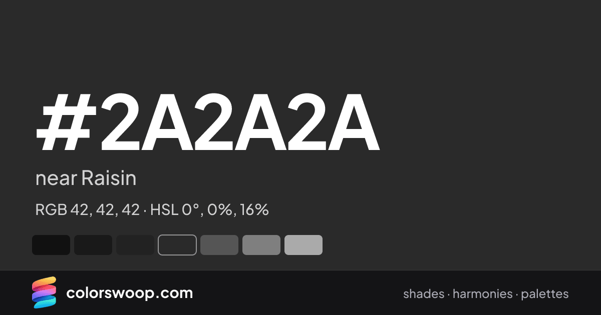 #2A2A2A hex color card: near Raisin, RGB 42, 42, 42