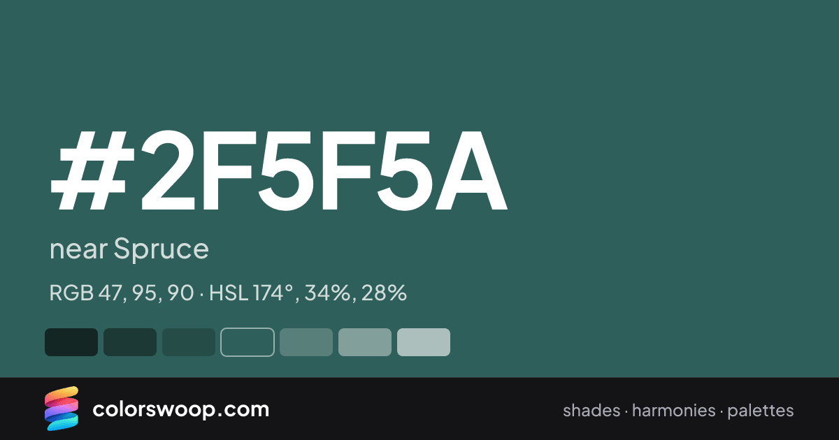 #2F5F5A hex color card: near Spruce, RGB 47, 95, 90