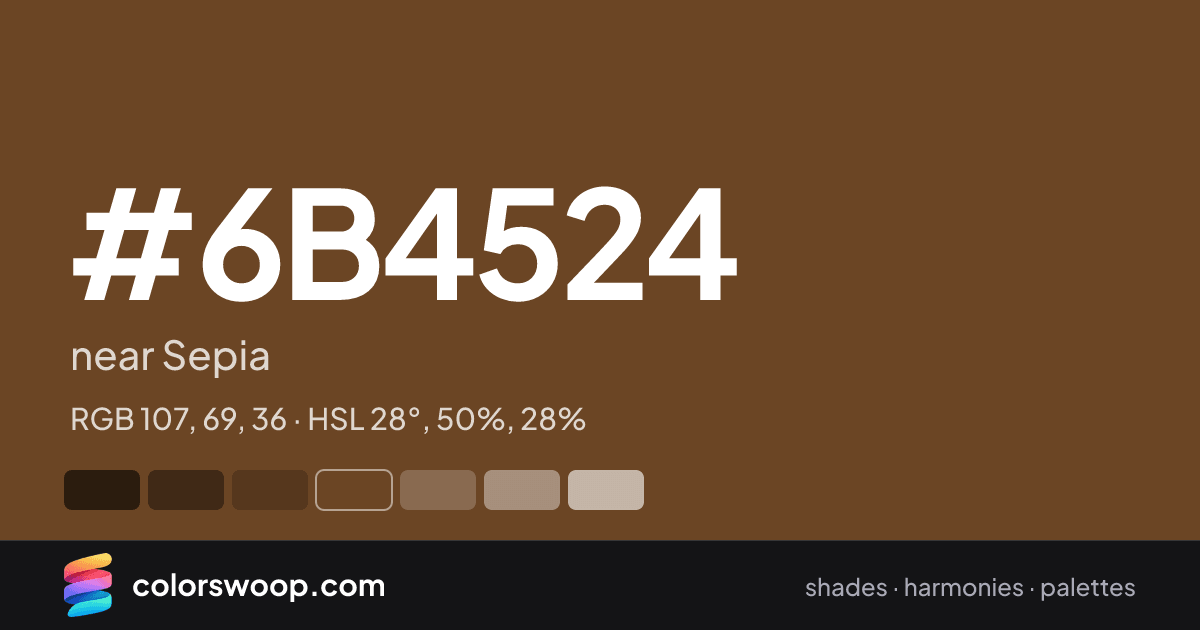 #6B4524 hex color card: near Sepia, RGB 107, 69, 36