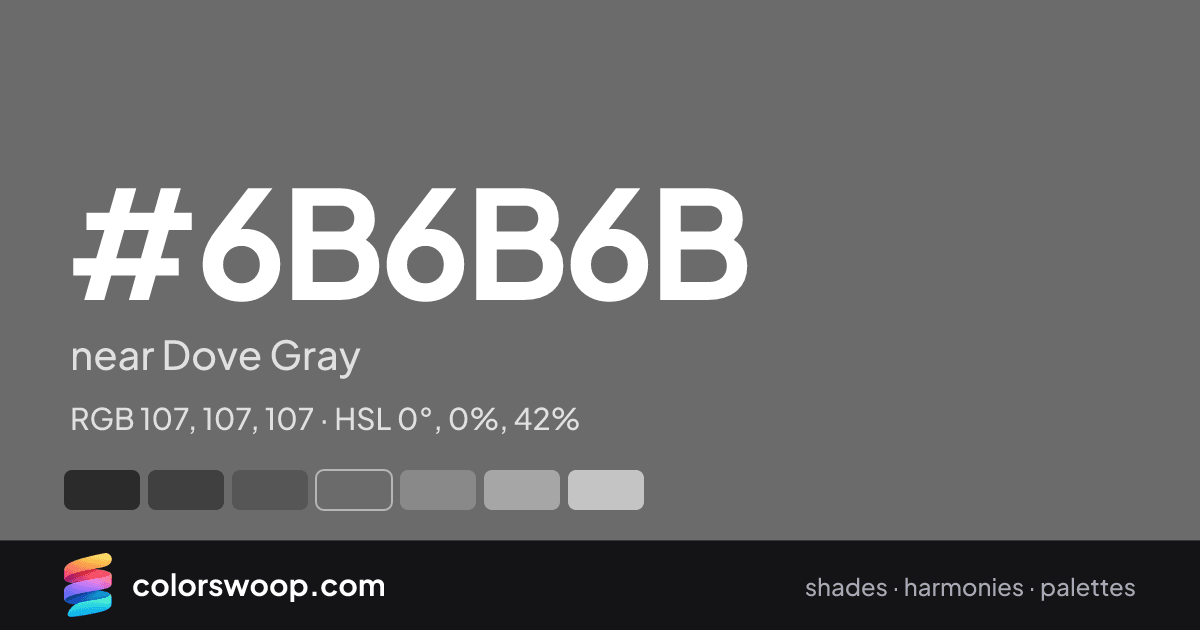 #6B6B6B hex color card: near Dove Gray, RGB 107, 107, 107