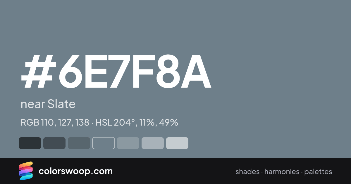 #6E7F8A hex color card: near Slate, RGB 110, 127, 138