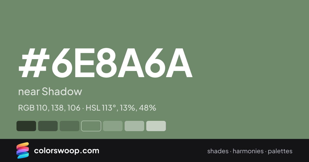 #6E8A6A hex color card: near Shadow, RGB 110, 138, 106