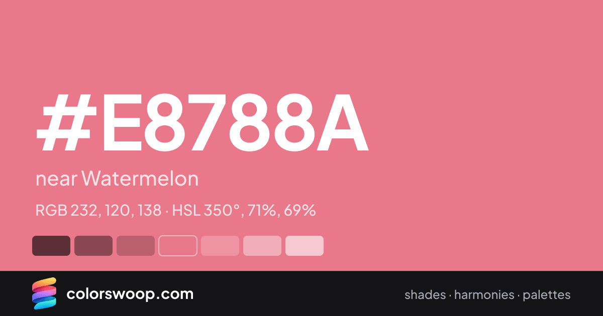 #E8788A hex color card: near Watermelon, RGB 232, 120, 138
