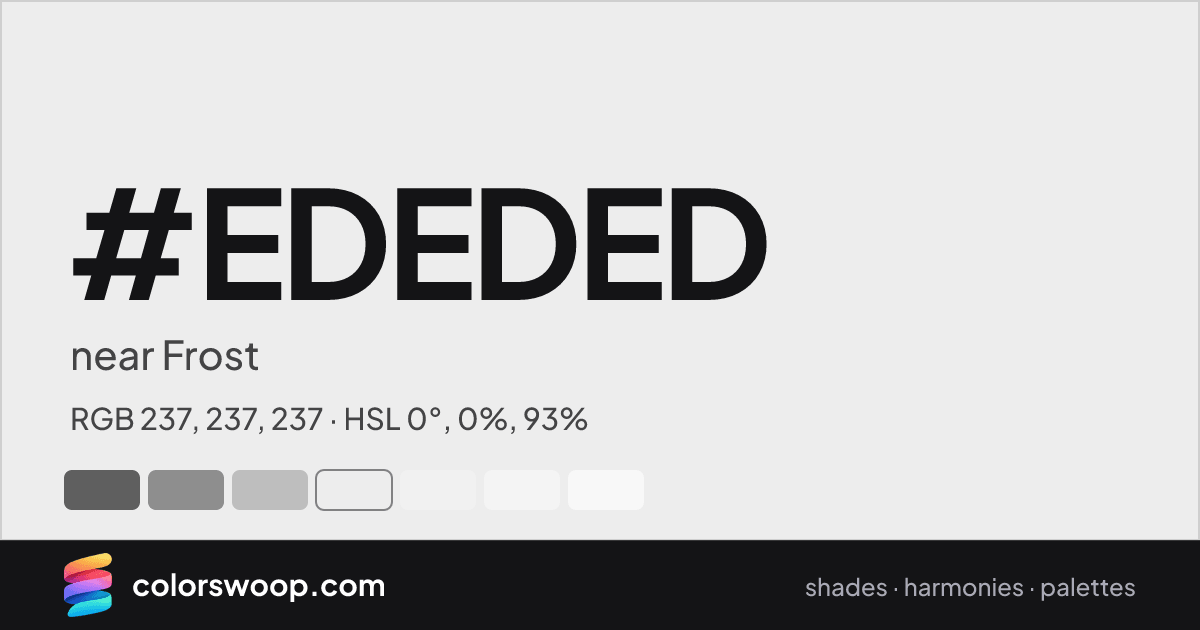 #EDEDED hex color card: near Frost, RGB 237, 237, 237