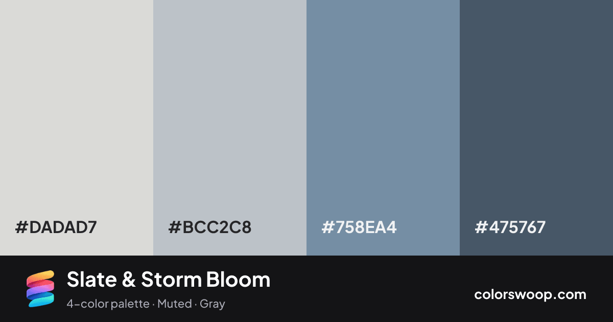 Slate & Storm Bloom color palette card: Fog #DADAD7, Silver #BCC2C8, Slate #758EA4, Storm #475767