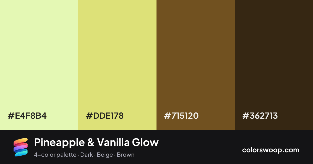 Pineapple & Vanilla Glow color palette card: Vanilla #E4F8B4, Pineapple #DDE178, Coffee #715120, Espresso #362713