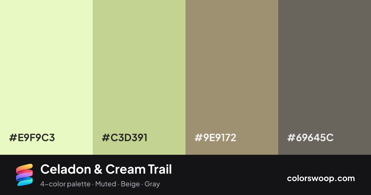 Celadon & Cream Trail color palette card: Cream #E9F9C3, Celadon #C3D391, Stone #9E9172, Dove Gray #69645C