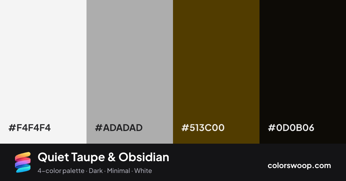 Quiet Taupe & Obsidian color palette card: Smoke #F4F4F4, Mushroom #ADADAD, Taupe #513C00, Obsidian #0D0B06